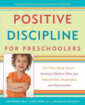 Paperback Positive Discipline for Preschoolers: For Their Early Years--Raising Children Who Are Responsible, Respectful, and Resourceful Book