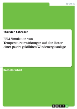 Paperback FEM-Simulation von Temperatureinwirkungen auf den Rotor einer passiv gekühlten Windenergieanlage [German] Book