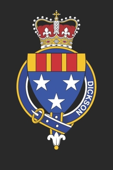 Dickson: Dickson Coat of Arms and Family Crest Notebook Journal (6 x 9 - 100 pages)
