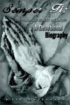 Hardcover Semper Fi: The Psalms of Robert Alexander: A Devotional Biography Book