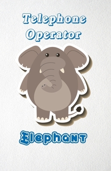 Paperback Telephone Operator Elephant A5 Lined Notebook 110 Pages: Funny Blank Journal For Job Career Appreciation Boss Co Worker Wide Animal. Unique Student Te Book