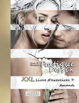 Paperback Pratique Dessin - XXL Livre d'exercices 7: Amants [French] Book