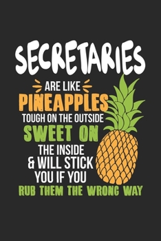 Secretaries Are Like Pineapples. Tough On The Outside Sweet On The Inside: Secretary. Dot Grid Composition Notebook to Take Notes at Work. Dotted ... To-Do-List or Journal For Men and Women.