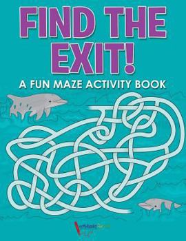 Paperback Find the Exit! A Fun Maze Activity Book