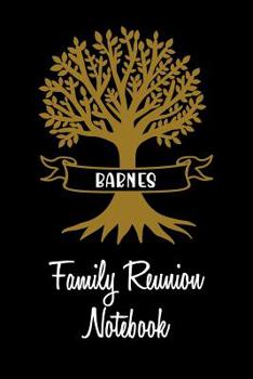 Paperback Barnes Family Reunion Notebook: Guest Book for Family Assemblies, Homecoming Celebrations and Get Togethers Book