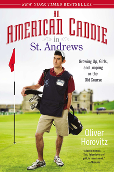 Paperback An American Caddie in St. Andrews: Growing Up, Girls, and Looping on the Old Course Book