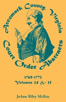 Paperback Accomack County, Virginia Court Order Abstracts, Volumes 24 and 25: 1769-1773 Book