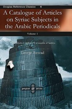 Hardcover A Catalogue of Articles on Syriac Subjects in the Arabic Periodicals Book