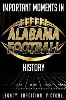 Paperback Important Moments in Alabama Football History Book