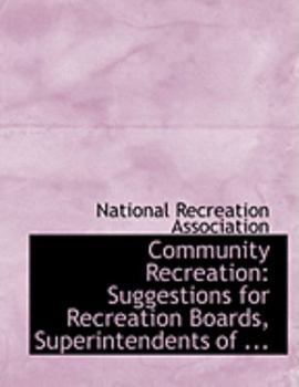 Community Recreation : Suggestions for Recreation Boards, Superintendents of ...
