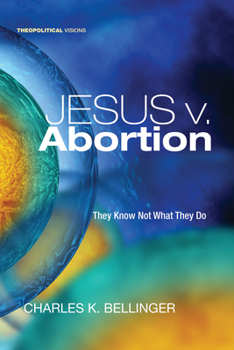 Paperback Jesus V. Abortion: They Know Not What They Do Book