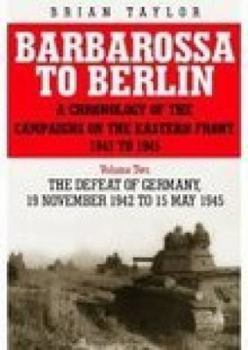 Hardcover Barbarossa to Berlin Volume Two: The Defeat of Germany: 19 November 1942 to 15 May 1945 Book