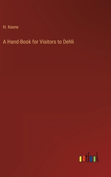 Hardcover A Hand-Book for Visitors to Dehli Book