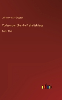 Hardcover Vorlesungen über die Freiheitskriege: Erster Theil [German] Book