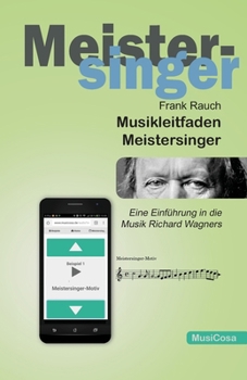 Musikleitfaden Meistersinger: Eine Einführung in die Musik Richard Wagners (German Edition)