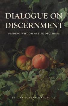 Paperback Dialogue on Discernment: Finding Wisdom for Life Decisions Book