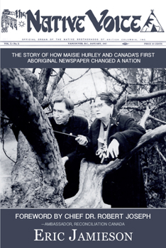 Paperback The Native Voice: The Story of How Maisie Hurley and Canada's First Aboriginal Newspaper Changed a Nation Book