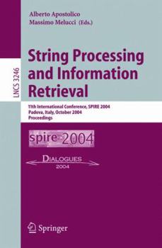 Paperback String Processing and Information Retrieval: 11th International Conference, Spire 2004, Padova, Italy, October 5-8, 2004. Proceedings Book