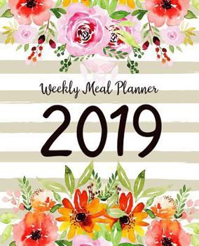 Paperback Weekly Meal Planner 2019: A Year - 365 Daily - 52 Week 2019 Calendar Meal Planner Daily Weekly and Monthly For Track & Plan Your Meals Food Plan Book