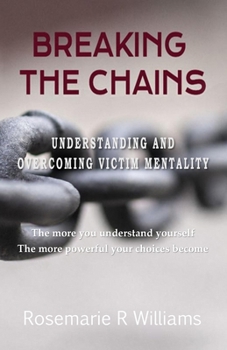 Paperback Breaking The Chains: Understanding and Overcoming Victim Mentality Book