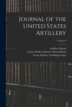 Paperback Journal of the United States Artillery; Volume 6 Book