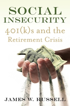 Hardcover Social Insecurity: 401(k)s and the Retirement Crisis Book