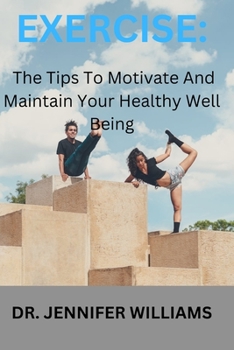 Paperback Exercise: The Tips To Maintain And Motivate Your Healthy Well-being Book