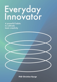 Paperback Everyday Innovator: 4 Powerful Habits to Cultivate Team Creativity Book