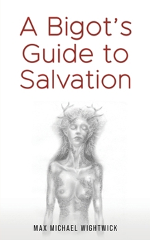 Paperback A Bigot's Guide to Salvation Book