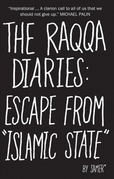 Hardcover The Raqqa Diaries: Escape from Islamic State Book