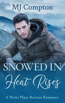 Paperback Snowed In Heat Rises: A Write Place Retreat Romance Book