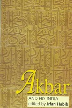 Akbar and his India : Akbar: His Empire and Environment