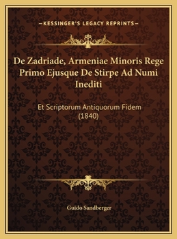 Hardcover De Zadriade, Armeniae Minoris Rege Primo Ejusque De Stirpe Ad Numi Inediti: Et Scriptorum Antiquorum Fidem (1840) [Latin] Book