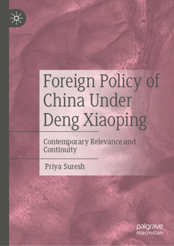 Hardcover Foreign Policy of China Under Deng Xiaoping: Contemporary Relevance and Continuity Book