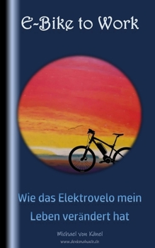 Paperback E-Bike to Work: Wie das Elektrovelo mein Leben verändert hat [German] Book