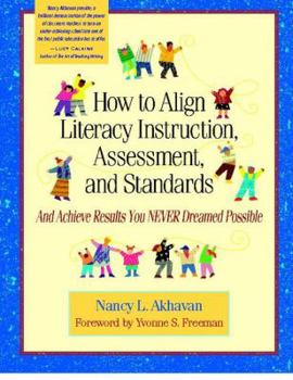 Paperback How to Align Literacy Instruction, Assessment, and Standards: And Achieve Results You Never Dreamed Possible Book