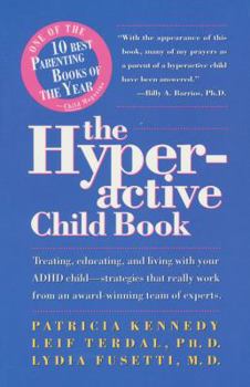 Paperback The Hyperactive Child Book: Treating, Educating & Living with an ADHD Child - Strategies That Really Work, from an Award-Winning Team of Experts Book