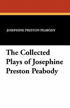 Paperback The Collected Plays of Josephine Preston Peabody Book