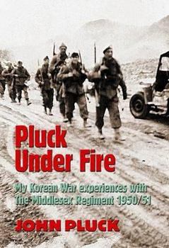 Paperback Pluck Under Fire: My Korean War Experiences with the Middlesex Regiment 1950/51 Book
