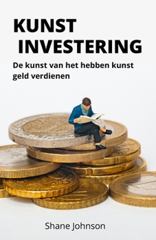 Paperback Kunst Investering: De kunst van het hebbenkunst geld verdienen [Dutch] Book