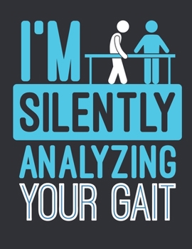 I'm Silently Analyzing Your Gait: Physical Therapy 2020 Weekly Planner (Jan 2020 to Dec 2020), Paperback 8.5 x 11, Physical Therapist Calendar Schedule Organizer