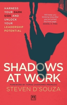 Paperback Shadows at Work: Harness Your Dark Side and Unlock Your Leadership Potential Book