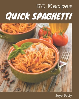 Paperback 50 Quick Spaghetti Recipes: The Highest Rated Quick Spaghetti Cookbook You Should Read Book