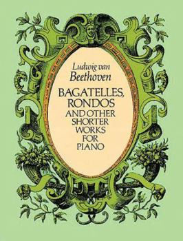 Paperback Bagatelles, Rondos and Other Shorter Works for Piano Book