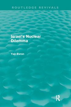 Paperback Israel's Nuclear Dilemma (Routledge Revivals) Book