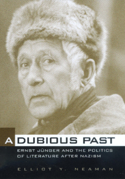 Hardcover A Dubious Past: Ernst Jünger and the Politics of Literature After Nazism Volume 19 Book