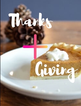 Paperback Thanks+Giving: Thanks+Giving journal/notebook/planner 100 pages beautiful Book
