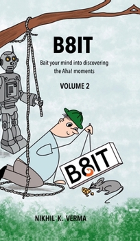 B8IT Volume 2: Bait your mind into discovering the Aha! moments