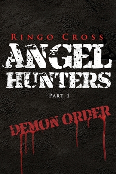 Paperback Angel Hunters: Part 1 Demon Order Book