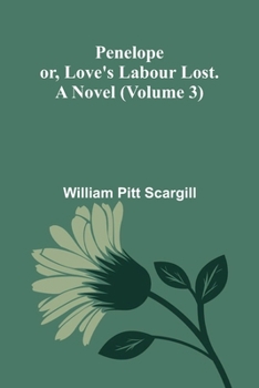 Paperback Penelope: or, Love's labour lost. A novel (Volume 3) Book